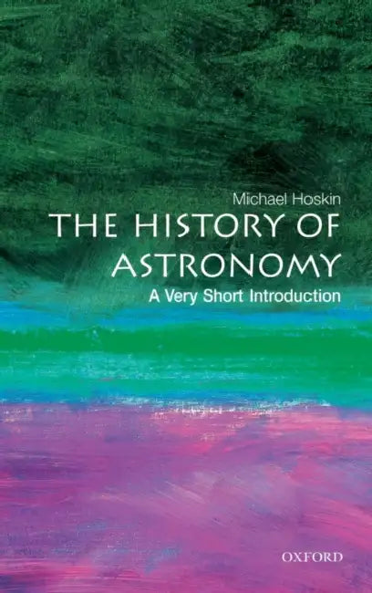 The History Of Astronomy (VSI): Very Short Introduction by Michael Hoskin