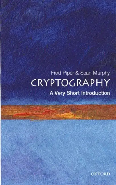 Cryptography (VSI): Very Short Introduction by Piper & Murphy