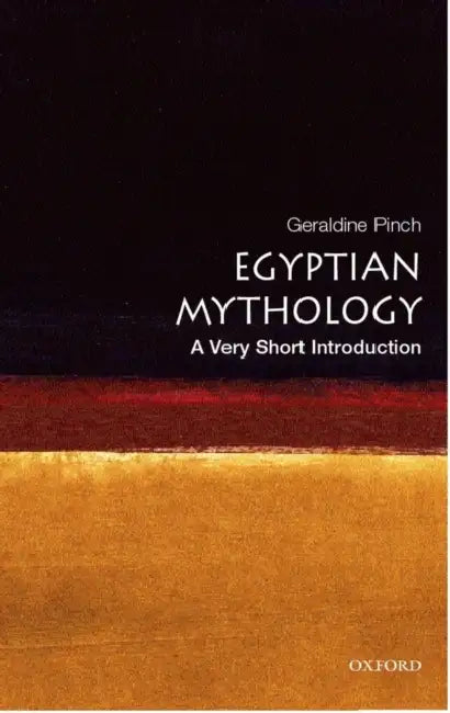 Egyptian Myth (VSI): Very Short Introduction by Geraldine Pinch