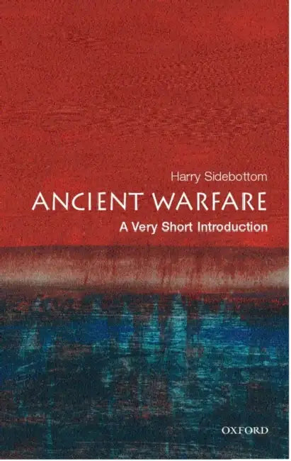 Ancient Warfare (VSI): Very Short Introduction by Harry Sidebottom
