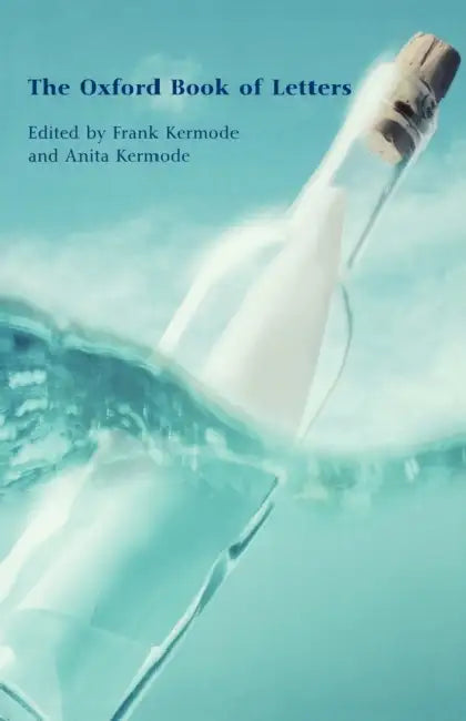 The Oxford Book of Letters by Frank Kermode, Anita Kermode