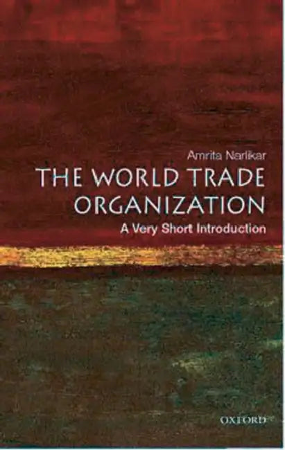 The World Trade Organization (VSI): Very Short Introduction by Amrita Narlikar