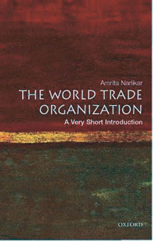 The World Trade Organization (VSI): . by Amrita Narlikar