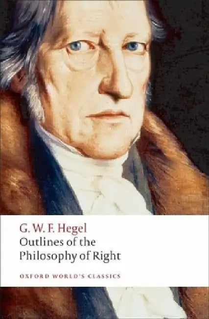 Outlines of the Philosophy of Right by G. W. F. Hegel