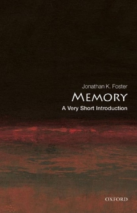 Memory: A Very Short Introduction by Jonathan K. Foster