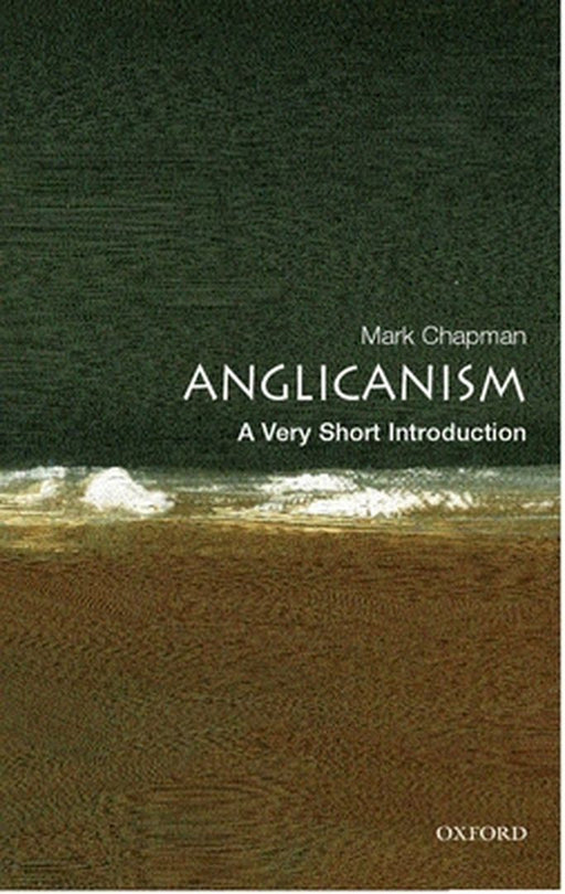Anglicanism: A Very Short Introduction by Mark Chapman