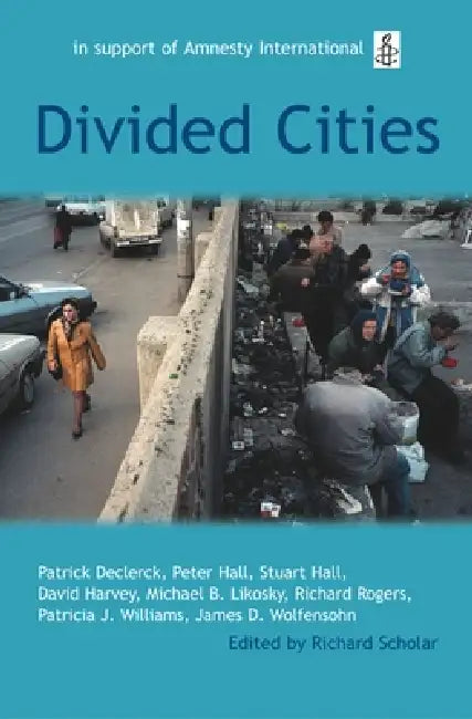Divided Cities: The Oxford Amnesty Lectures 2003 by Richard Scholar