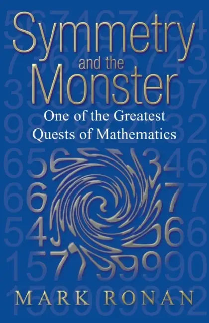 Symmetry and the Monster: The Story of One of the Greatest Quests of Mathematics (Revised) by Mark Ronan