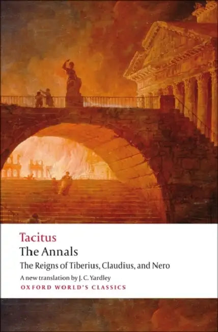The Annals: The Reigns of Tiberius, Claudius, and Nero by Cornelius Tacitus
