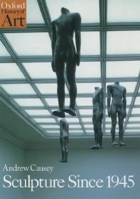 Sculpture Since 1945 by Andrew Causey