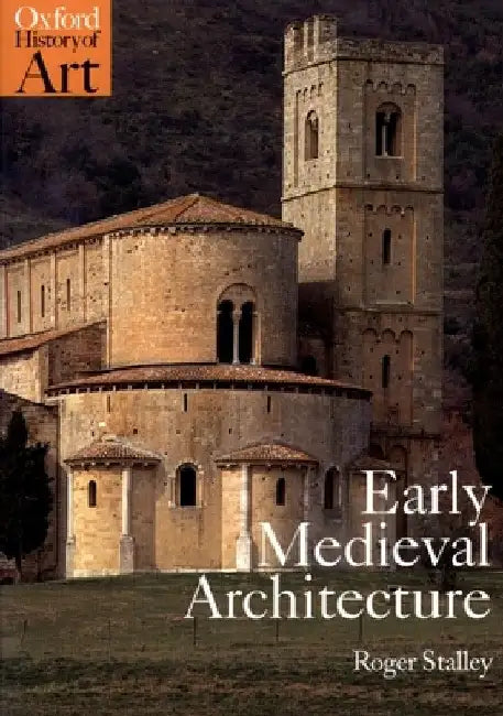 Early Medieval Architecture by Roger Stalley