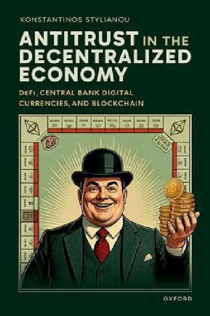 Antitrust in the Decentralized Economy: Defi, Central Bank Digital Currencies, and Blockchain by Konstantinos Stylianou