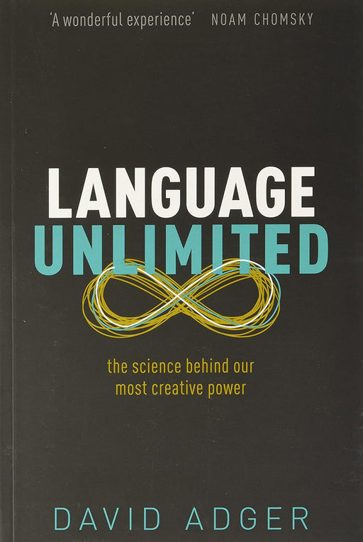 Language Unlimited: The Science Behind Our Most Creative Power by Adger, David