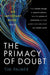 The Primacy of Doubt by Tim (Royal Society Research Professor in Climate Physics, Royal Society Research Professor in Climate Physics, University of Oxford) Palmer