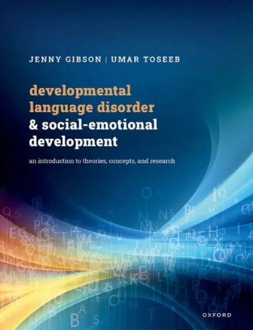 Developmental Language Disorder and Social-Emotional Development by Jenny (Professor of Developmental Psychology, Professor of Developmental Psychology, University of Cambridge) Gibson