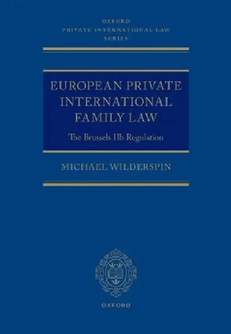 European Private International Family Law: The Brussels Iib Regulation by Michael Wilderspin