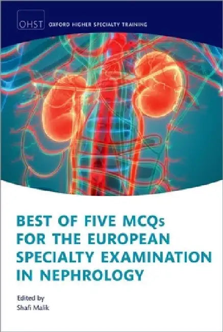 Best of Five McQs for the European Specialty Examination in Nephrology by Malik