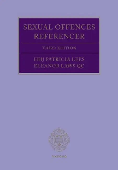 Sexual Offences Referencer 3e by Eleanor Laws Qc