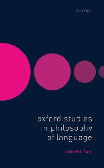 Oxford Studies in Philosophy of Language Volume 2 by Ernest Lepore, David Sosa