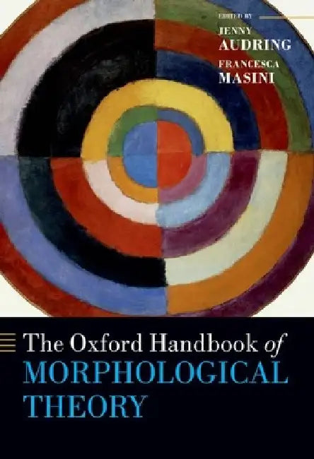 The Oxford Handbook of Morphological Theory by Jenny Audring