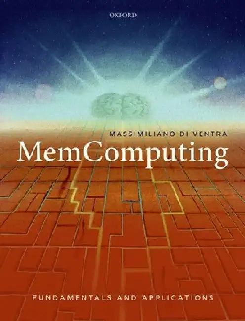Memcomputing: Fundamentals and Applications by Massimiliano Di Ventra