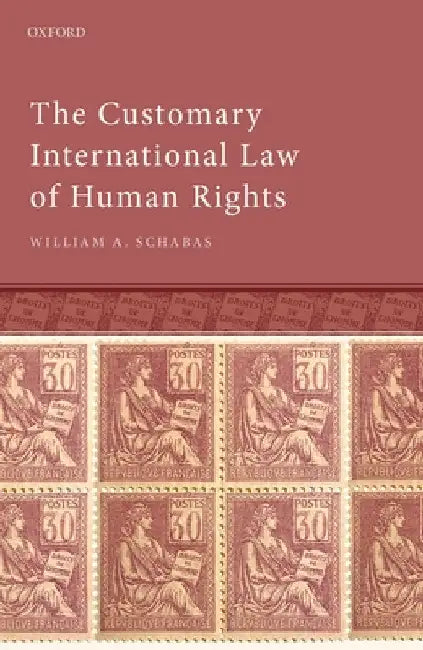 The Customary International Law of Human Rights by William A. Schabas