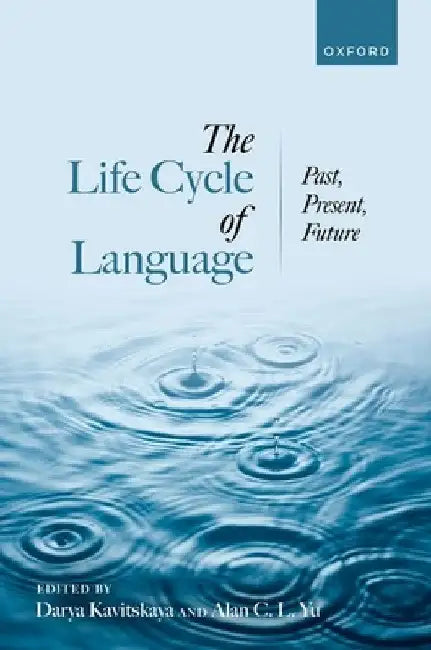 The Life Cycle of Language: Past, Present, and Future by Darya Kavitskaya
