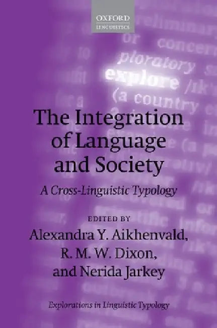 The Integration of Language and Society: A Cross-Linguistic Typology by Alexandra Y. Aikhenvald