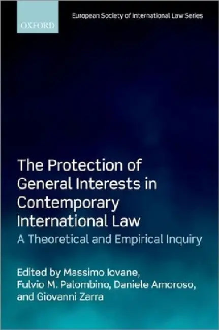 The Protection of General Interests in Contemporary International Law: A Theoretical and Empirical Inquiry by Massimo Iovane