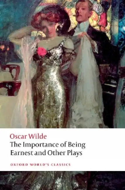 The Importance of Being Earnest and Other Plays by Oscar Wilde