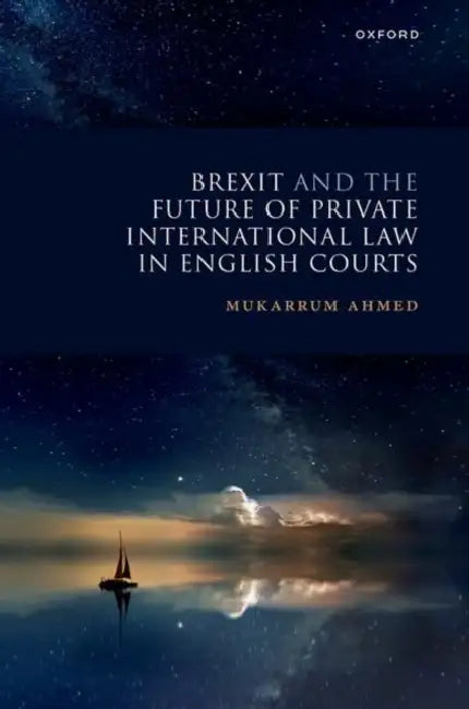 Brexit and the Future of Private International Law in English Courts by Mukarrum Ahmed