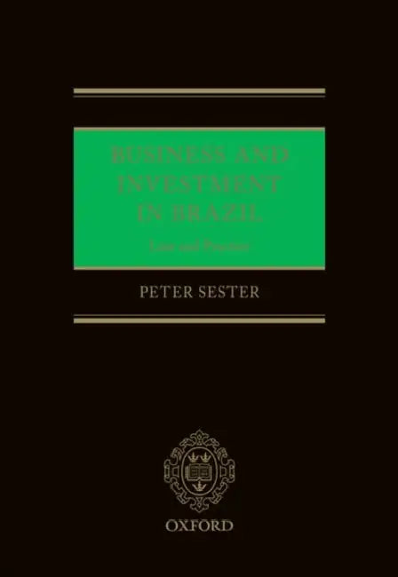 Business and Investment in Brazil: Law and Practice by Peter Sester