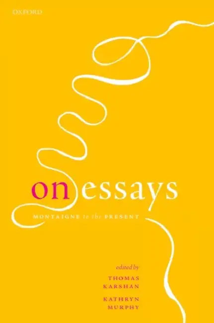 On Essays: Montaigne to the Present by Karshan, Thomas