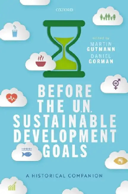 Before the Un Sustainable Development Goals: A Historical Companion by Martin Gutmann