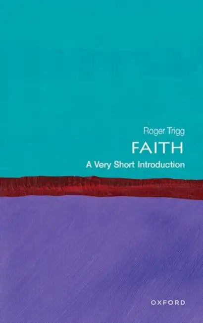 Faith: A Very Short Introduction by Roger Trigg
