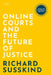 Online Courts and the Future of Justice by Richard Susskind