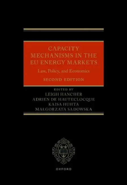 Capacity Mechanisms in the EU Energy Markets: Law, Policy, and Economics by Leigh Hancher, Adrien de Hauteclocque, Kaisa Huhta
