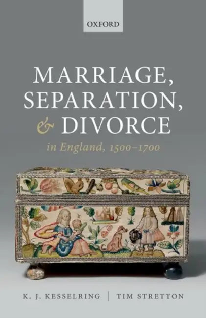 Marriage, Separation, and Divorce in England, 1500-1700 by K. J. Kesselring, Tim Stretton