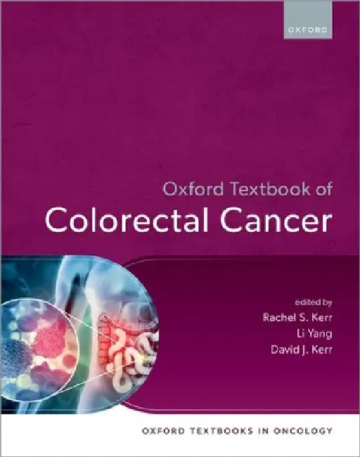 Oxford Textbook of Colorectal Cancer by Rachel Kerr, Li Yang, David J. Kerr