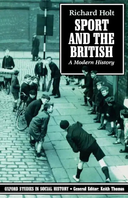 Sport and the British: A Modern History by Richard Holt