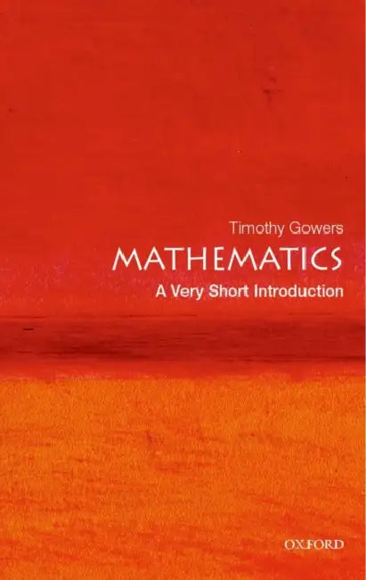 Mathematics (VSI): Very Short Introduction by Timothy Gowers
