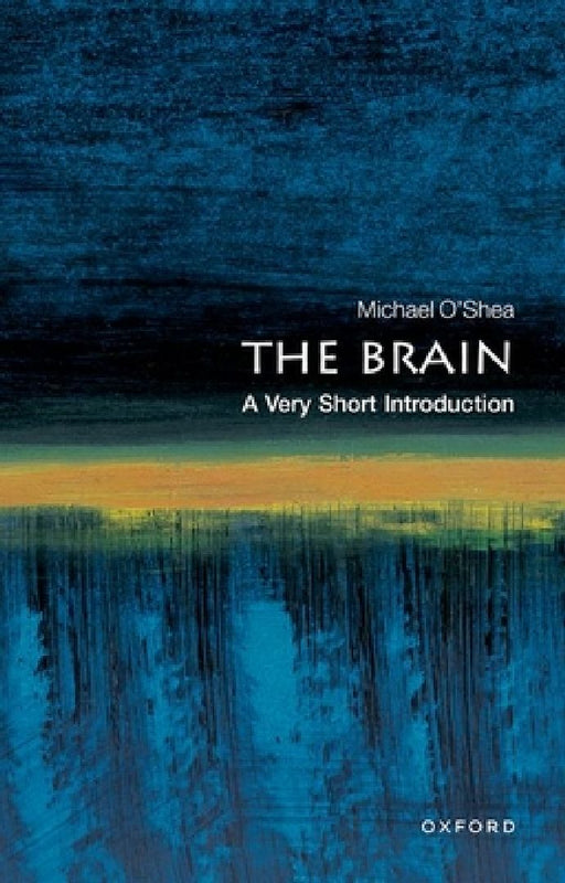 The Brain: A Very Short Introduction by Michael O'Shea