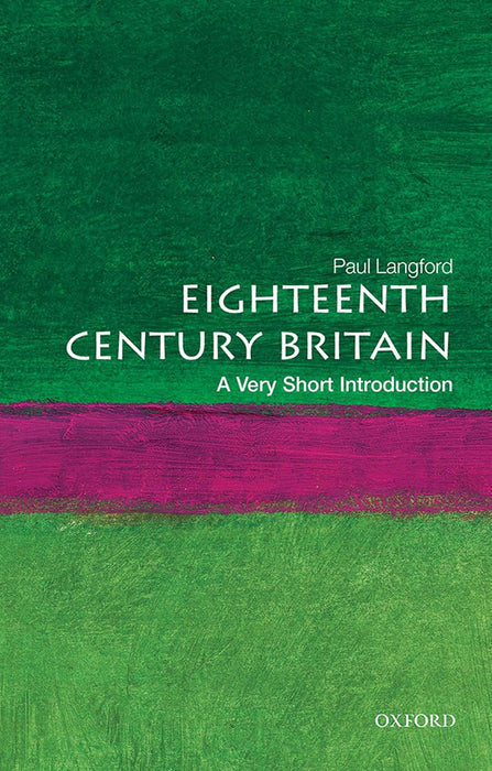 Eighteenth-Century Britain (VSI): . by Paul Langford