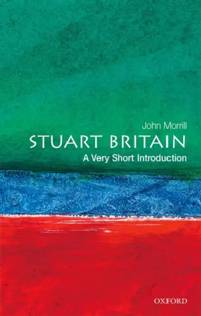 Stuart Britain (VSI): Very Short Introduction by John Morrill