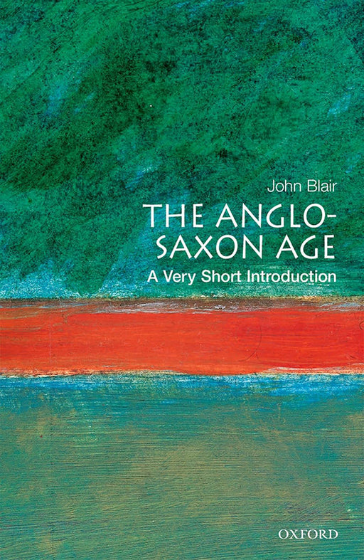 The Anglo-Saxon Age (VSI): . by John Blair