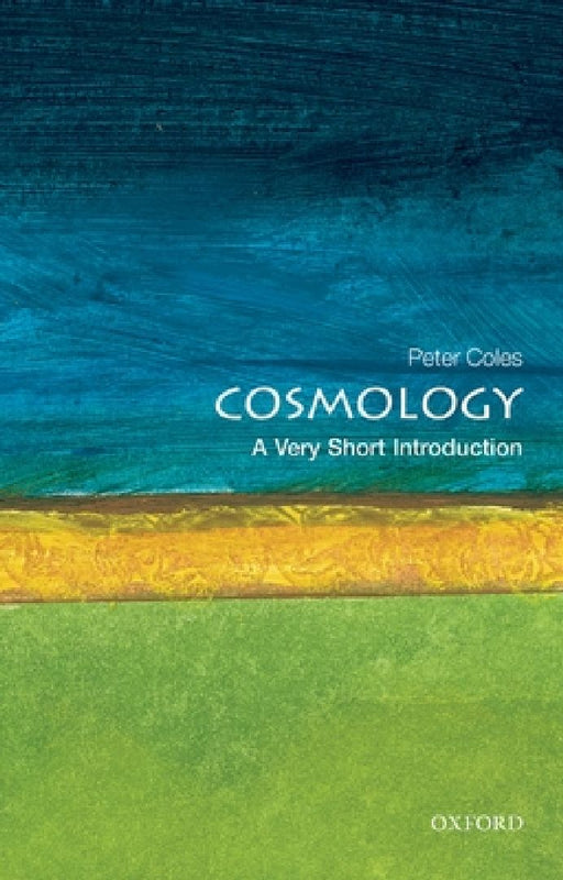 Cosmology: A Very Short Introduction by Peter Coles