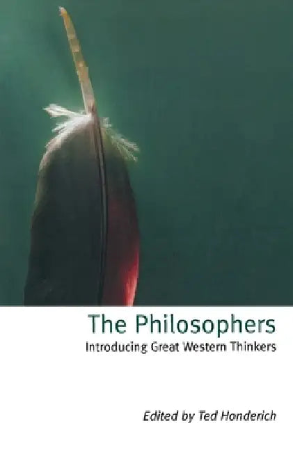 The Philosophers: Introducing Great Western Thinkers by Honerich Ted, Ted Honderich