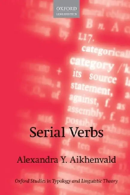 Serial Verbs by Alexandra Y. Aikhenvald