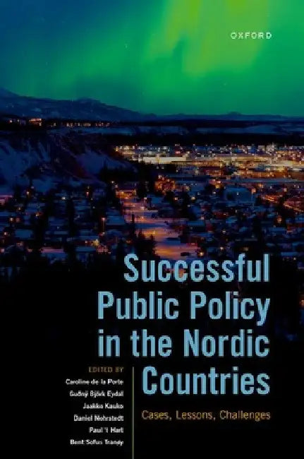 Successful Public Policy in the Nordic Countries: Cases, Lessons, Challenges by Caroline de la Porte