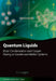 Quantum Liquids: Bose Condensation and Cooper Pairing in Condensed-Matter Systems by Anthony James Leggett